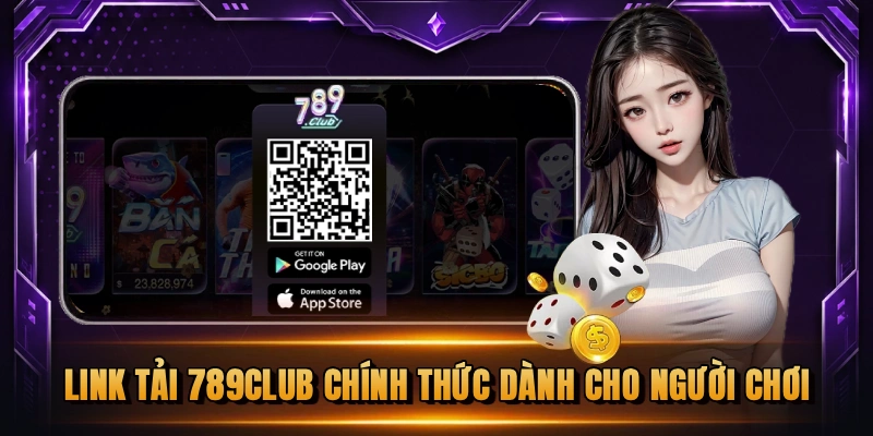 Link tải 789CLUB chính thức dành cho người chơi