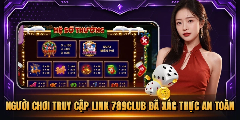 Người chơi truy cập link 789CLUB đã xác thực an toàn