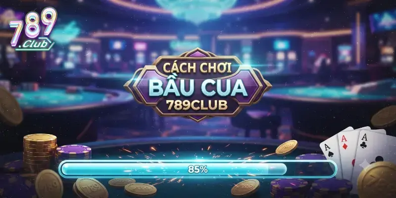 Cách chơi Bầu Cua 789CLUB dễ hiểu cho người mới bắt đầu