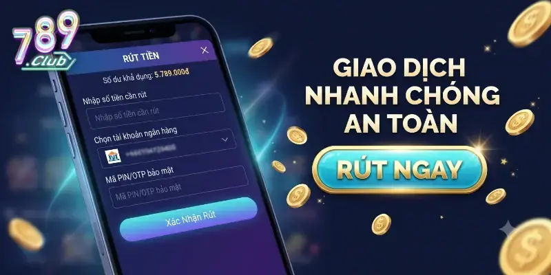 Rút tiền 789Club nhanh chóng, an toàn, hướng dẫn chi tiết cho người mới